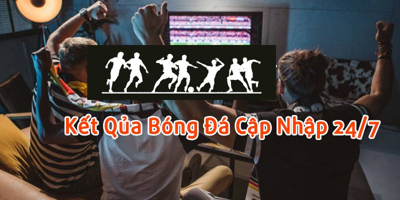 RakhoiTV cập nhập kết quả bóng đá toàn cầu